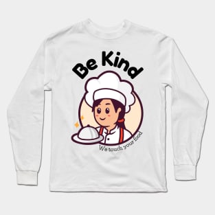 Be Kind - Chef Long Sleeve T-Shirt